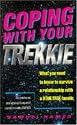 Coping with Your Trekkie: What You Need to Know to Survive a Relationship with a "Star Trek" Fanatic