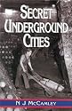 Secret Underground Cities: an Account of Some of Britain's Subterranean Defence, Factory and Storage Sites in the Second World War