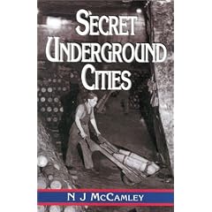Secret Underground Cities: An Account of Some of Britain's Subterranean Defence, Factory and Storage Sites in the Second World War