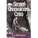 Secret Underground Cities: An Account of Some of Britain's Subterranean Defence, Factory and Storage Sites in the Second World War