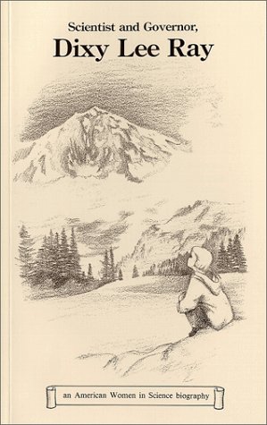 Scientist and Governor, Dixy Lee Ray (An American Women in Science Biography)