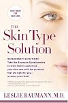 The Skin Type Solution: A Revolutionary Guide to Your Best Skin Ever