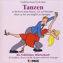 Tanzen. Ein fröhliches Wörterbuch.: Friedhelm Moser, Peter ...