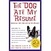 The Dog Ate My Resume: Survival Tips for Life After College