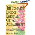 The Complete Book of Essential Oils and Aromatherapy: Over 600 Natural, Non-Toxic and... by Valerie Ann Worwood