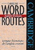 Cambridge Word Routes Anglais-Francais: Lexique thematique de l'anglais courant