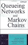 Queueing Networks and Markov Chains: Modeling and Performance Evaluation with Computer Science Applications