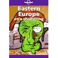 Lonely Planet Eastern Europe on a Shoestring (Lonely Planet Eastern Europe) by Steve Fallon, Paul Hellander, Scott McNelly, and Richard Nebesky