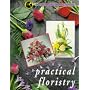 Practical Floristry: The Interflora Training Manual