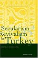 Secularism and Revivalism in Turkey: A Hermeneutic Reconsideration (Yale Studies in Hermeneutics)