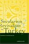 Secularism and Revivalism in Turkey: A Hermeneutic Reconsideration (Yale Studies in Hermeneutics)