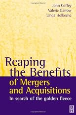 Reaping the Benefits of Mergers and Acquisitions, In Search of the Golden Fleece