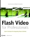 Flash Video for Professionals: Expert Techniques for Integrating Video on the Web