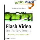 Click here to buy Flash Video for Professionals: Expert Techniques for Integrating... by  Lisa Larson and Renee Costantini.