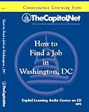 How to Find a Job in Washington, DC (Capitol Learning Audio Course)