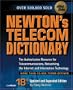 Newton's Telecom Dictionary: The Authoritative Resource for Telecommunications, Networking, the Internet and Information Technology (18th Edition)