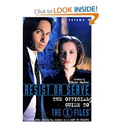 Resist or Serve (The Official Guide to the X-Files, Vol. 4)