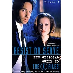 Resist or Serve: Official Guide to the X-Files Volume 4 (Official Guide to the X-Files)