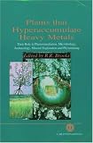 Plants That Hyperaccumulate Heavy Metals: Their Role in Phytoremediation, Microbiology, Archaeology, Mineral Exploration and Phytomining