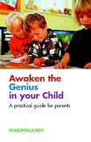 Awaken the Genius in Your Child: A Practical Guide for Parents Awaken the Genius in Your Child: A Practical Guide for Parents