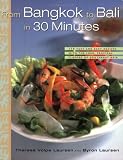 From Bangkok to Bali in 30 Minutes: 175 Fast and Easy Recipes with the Lush, Tropical Flavors of Southeast Asia Therese Volpe Laursen