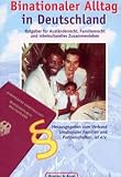 Binationaler Alltag in Deutschland: Ratgeber f�r Ausl�nderrecht, Familienrecht und interkulturelles Zusammenleben - Hiltrud St�cker-Zafari