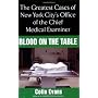Blood on the Table: The Greatest Cases of New York City's Office of the Chief Medical Examiner
