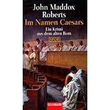 Im Namen Caesars: Ein Krimi aus dem alten Rom - SPQRvon "John Maddox Roberts"