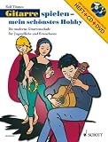 Gitarre spielen - mein sch&ouml;nstes Hobby. Set. Die moderne Gitarrenschule f&uuml;r Jugendliche und Erwachsene  Ausgabe mit CD + DVD - Rolf T&ouml;nnes