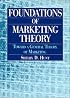 Foundations of Marketing Theory: Toward a General Theory of Marketing