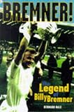 Bremner!: The Legend of Billy Bremner