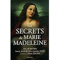 Les secrets de Marie Madeleine : La femme la plus fascinante de l'histoire