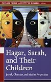 Hagar, Sarah, And Their Children: Jewish, Christian, And Muslim Perspectives