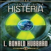 El Control de la Histeria [The Control of Hysteria, Spanish Castilian Edition] | [L. Ron Hubbard]