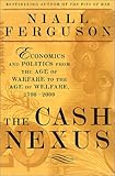The Cash Nexus: Money and Power in the Modern World, 1700-2000