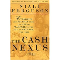 The Cash Nexus: Economics And Politics From The Age Of Warfare Through The Age Of Welfare, 1700-2000