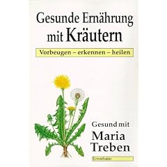 Gesunde Ern�hrung mit Kr�utern. Vorbeugen, erkennen, heilen