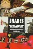 Snakes: Keeping and Breeding Them in Captivity