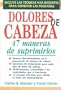 Dolores De Cabeza, 47 Maneras De Suprimirlos/Headaches, 47 Ways to Suppress Them