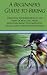 A Beginner's Guide to Biking: A Practical Introduction to the Sport of Bicycling, from Mountain Biking to Competitive Cycling, and Everything in Between