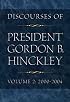 Discourses of President Gordon B. Hinckley, Vol. 2: 2000-2004