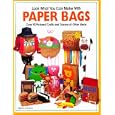 Look What You Can Make With Paper Bags (Craft)