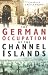 The German Occupation of the Channel Islands