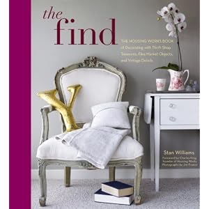 The Find: The Housing Works Book of Decorating with Thrift Shop Treasures, Flea Market... by Stan Williams and Charles King