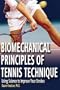 Biomechanical Principles of Tennis Technique: Using Science to Improve Your Strokes