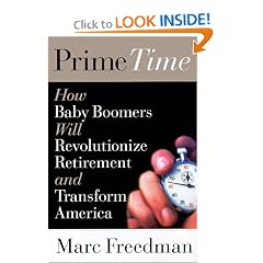 Prime Time: How Baby-Boomers Will Revolutionize Retirement and Transform America