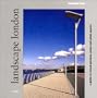 Landscape London: A Guide to Gardens and Urban Spaces