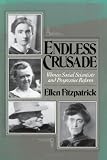 Endless Crusade: Women Social Scientists and Progressive Reform