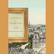 Pictures at an Exhibition | [Sara Houghteling]