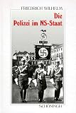 Die Polizei im NS- Staat. Die Geschichte ihrer Organisation im Überblick